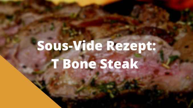 Sous Vide T bone Steak